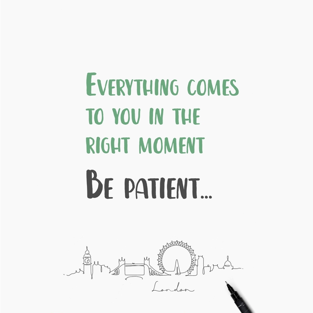 Everything comes and goes. Everything will come to you at the right time be Patient. Everything comes to you in the right moment be Patient. Be Patient everything comes to you in the right moment перевод. The right moment.